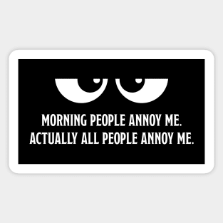 Morning People Annoy Me. Sticker